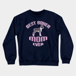 Best Boxer Mom Ever: Boxer Puppy Dog T-shirt for Women Crewneck Sweatshirt